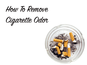 How to Remove Cigarette Odor